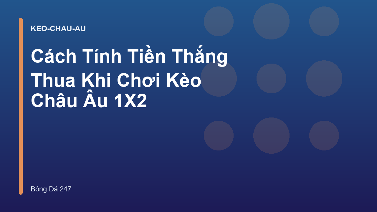 Read more about the article Cách Tính Tiền Thắng Thua Khi Chơi Kèo Châu Âu 1X2