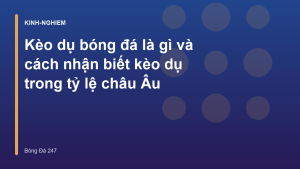Read more about the article Kèo dụ bóng đá là gì và cách nhận biết kèo dụ trong tỷ lệ châu Âu