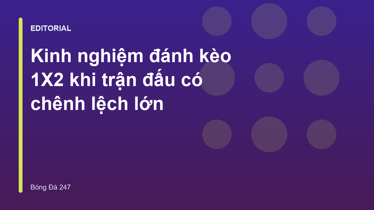 Phân tích kèo 1X2 trong trận đấu chênh lệch