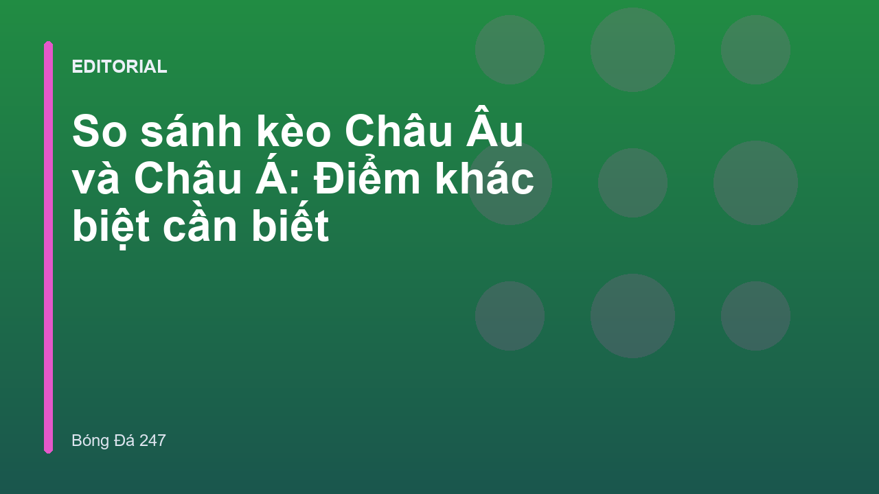 So sánh kèo Châu Âu và Châu Á trong bóng đá